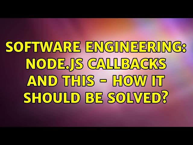 Software Engineering: Node.js callbacks and this - how it should be solved?