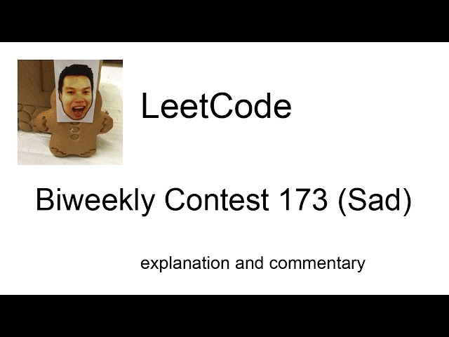 Python again!  Leetcode Biweekly Contest 173 (Sad) with commentary