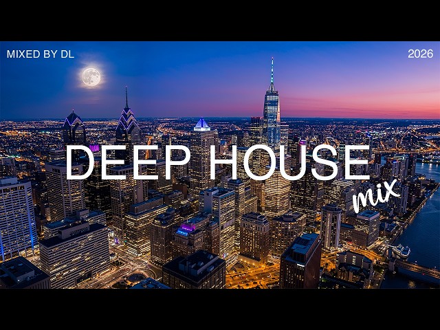Best of Deep House 2026 🌙 Night City Chill Mix | DL Music