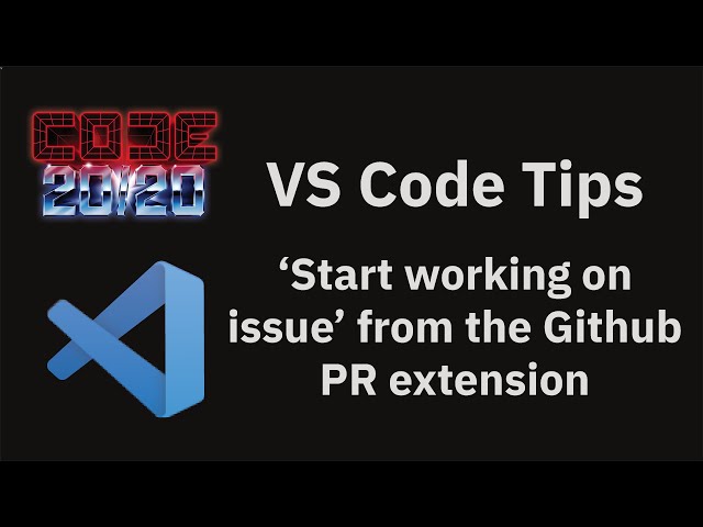 VS Code tips — 'Start working on issue' from the Github PR extension