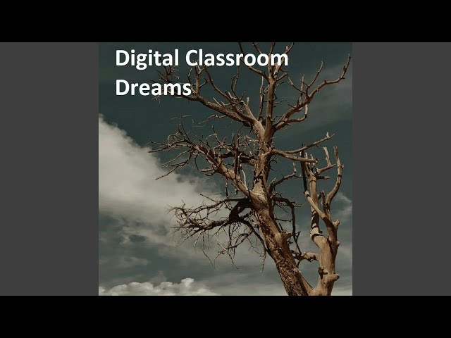 Digital Classroom Dreams