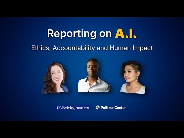 Reporting on AI: Ethics, Accountability and Human Impact