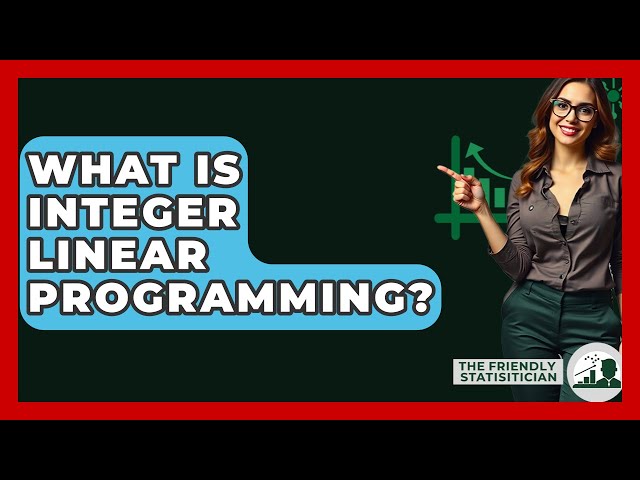 What Is Integer Linear Programming? - The Friendly Statistician