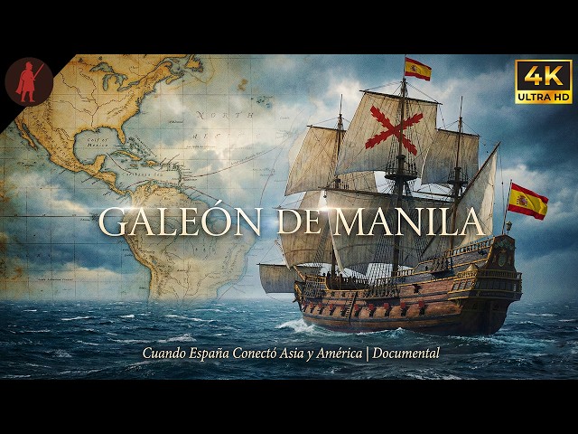El Galeón de Manila: Cuando España Conectó Asia y América | Documental