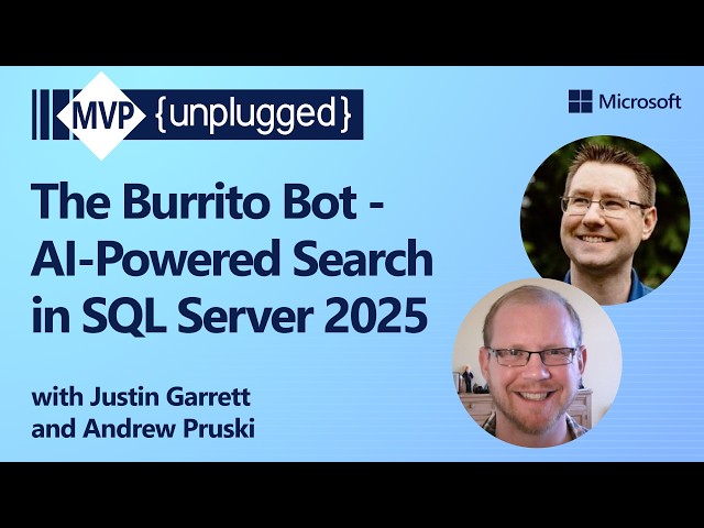 The Burrito Bot - AI-Powered Search in SQL Server 2025 | MVP Unplugged