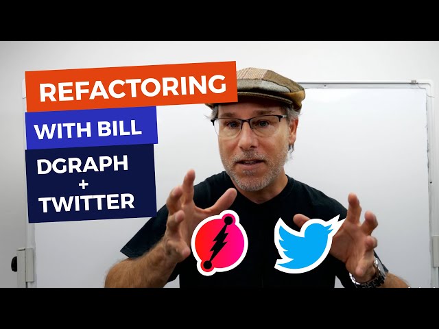 Refactoring with Bill - Lesson 3.0 (Dgraph + Twitter's API)