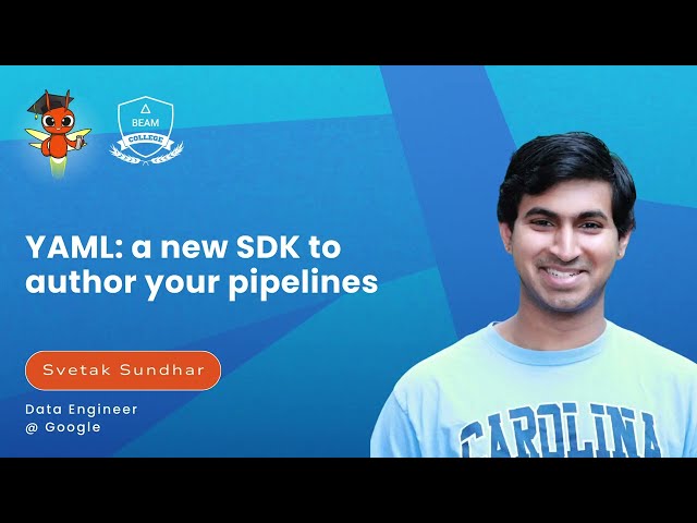 YAML - a new SDK to author your pipelines - Beam College 2025