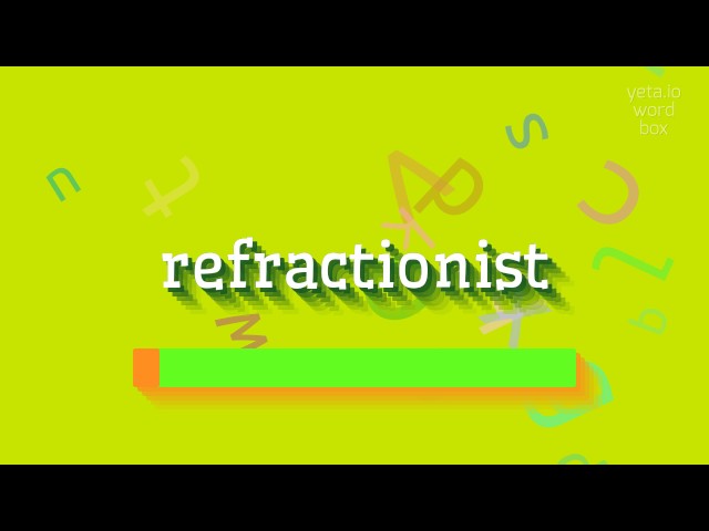 How to say "refractionist"! (High Quality Voices)