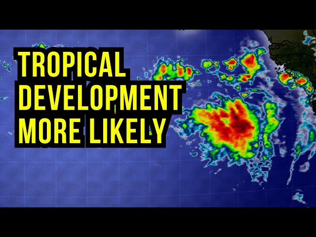 Tropical Development More Likely...