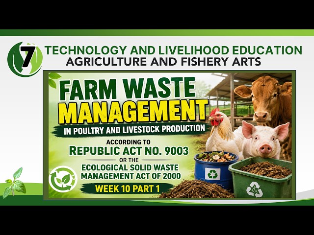 TLE 7- Agriculture and Fishery Arts Week 10 Part 1: Farm Waste Management in poultry and livestock