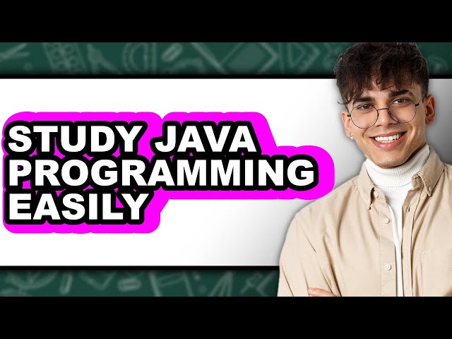 How to Study Java Programming Easily (Easy Method)
