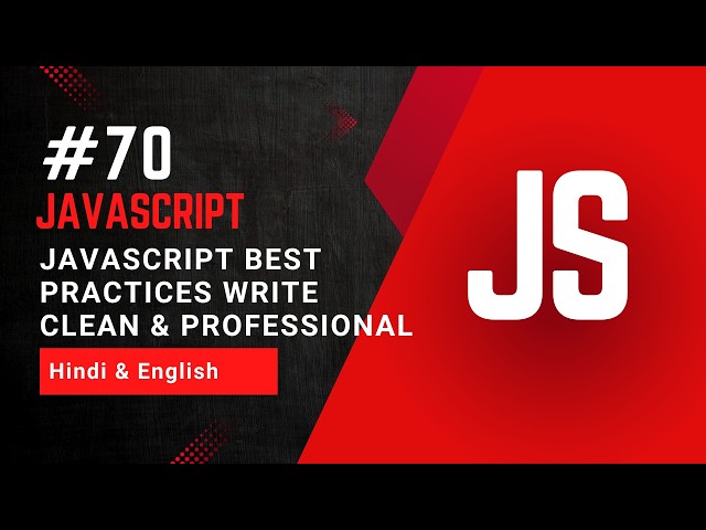JavaScript Best Practices  | Write Clean & Professional Code