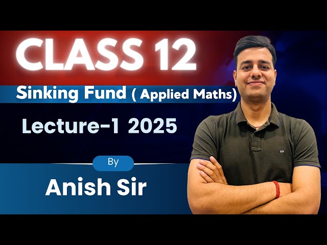 💸 **Sinking Fund – Class 12 Applied Maths | Part 1 | Concept, Formula & Board-Level Applications**