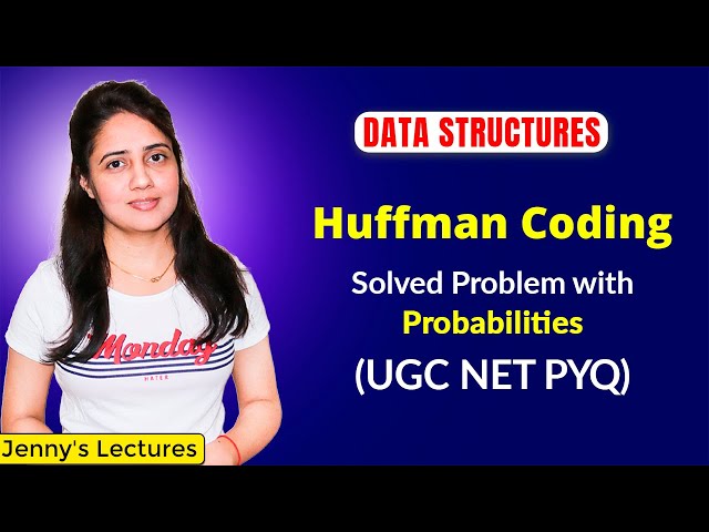 9.2 Huffman Coding with Probabilities | UGC NET Previous Year Question