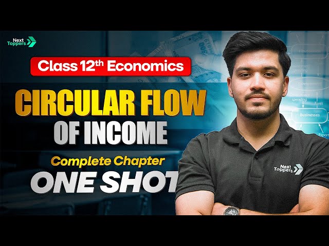 Circular Flow of Money - Complete Chapter One Shot | Class 12 Economics