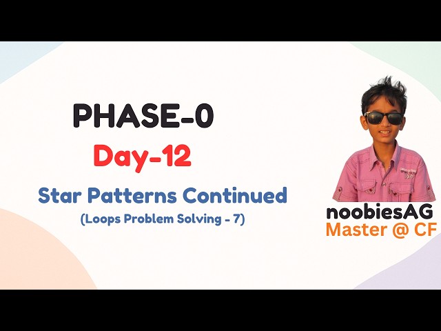 Day-12 | Star Patterns Continued | Loops Problem Solving - 7 | PHASE-0