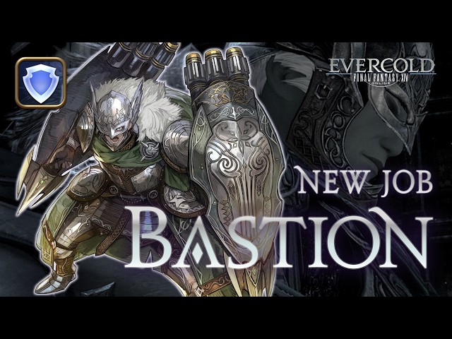 FINAL FANTASY XIV: Evercold - New Job: Bastion