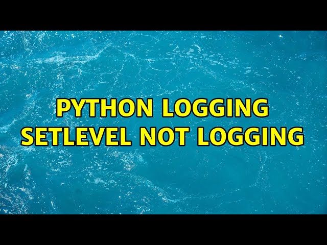 Python logging setLevel not logging