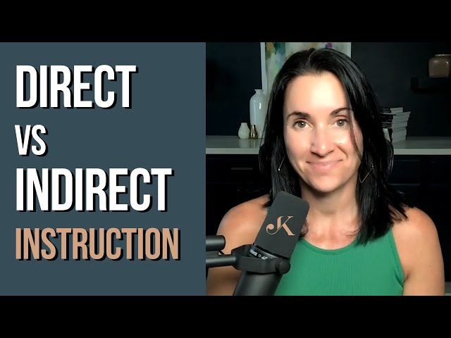Direct vs. Indirect Instruction | How to use it in the classroom | Kathleen Jasper