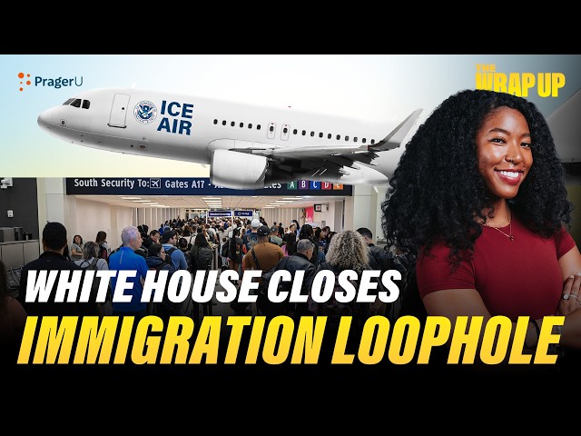 Immigration Loophole Closed | The Wrap Up | PragerU