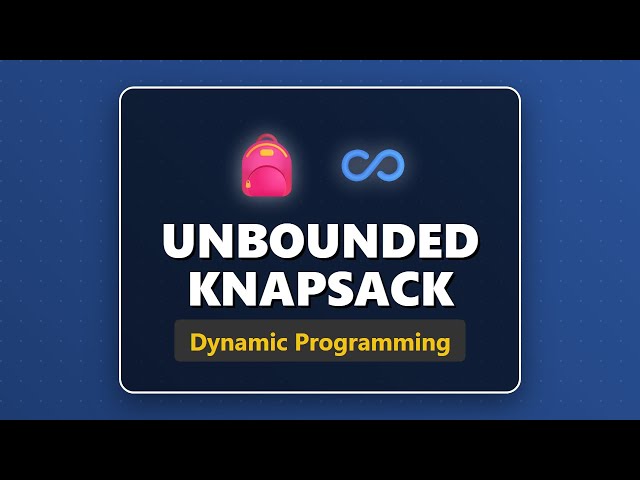 Unbounded Knapsack Problem - Dynamic Programming Explained