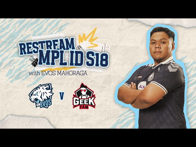 MPL ID S18 RESTREAM VS GEEK - HOPEFULLY THEY CAN WIN (PLEASE DON'T LOSE AGAIN)