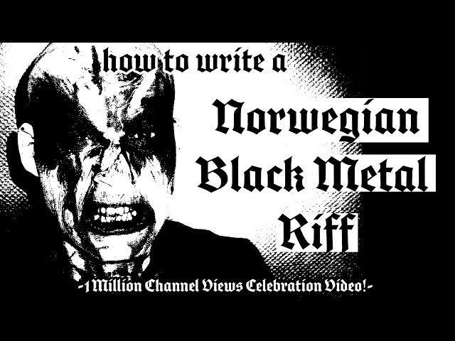 NORWEGIAN BLACK METAL - How to write a riff