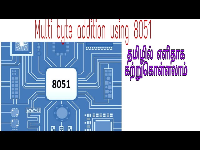 Multi byte addition using 8051|Tamil|Micro controller 8051