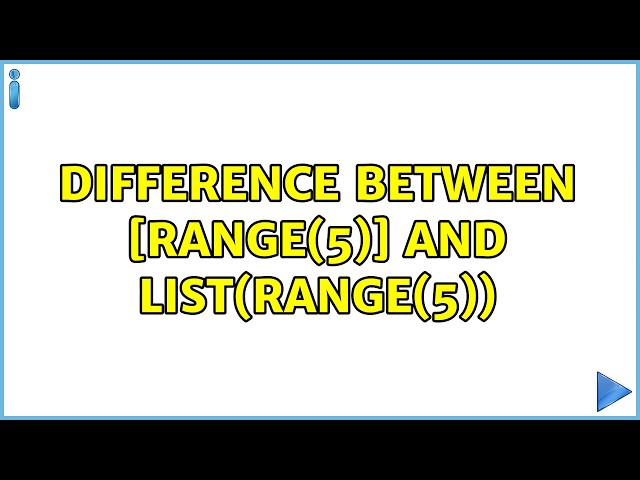 Difference between [range(5)] and list(range(5))