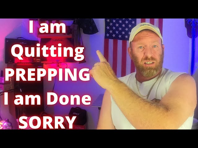 Quitting Prepping: I am DONE!!