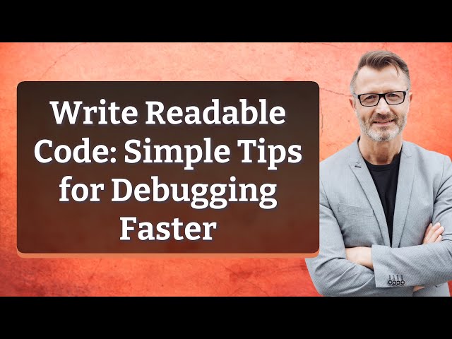 Write Readable Code: Simple Tips for Debugging Faster