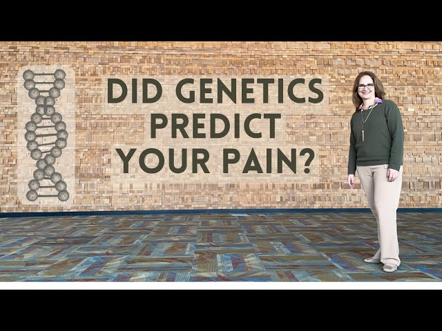 The Science Behind Pain & Genetics.