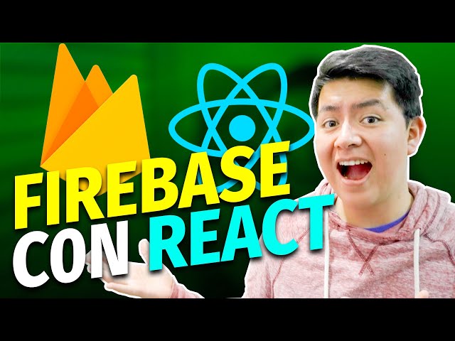 🔥 CURSO COMPLETO DE FIREBASE CON REACT