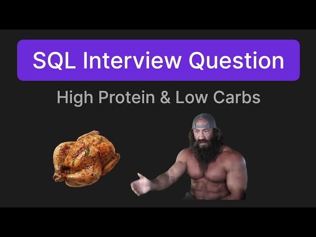 High Protein & Low Carb - SQL Interview Question