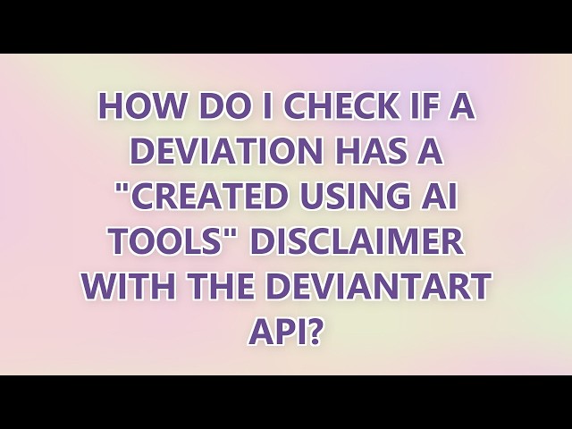 How do I check if a deviation has a "Created using AI tools" disclaimer with the DeviantArt API?