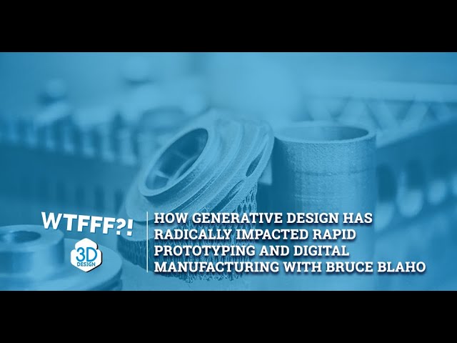How Generative Design Has Radically Impacted Rapid Prototyping and Digital Manufacturing