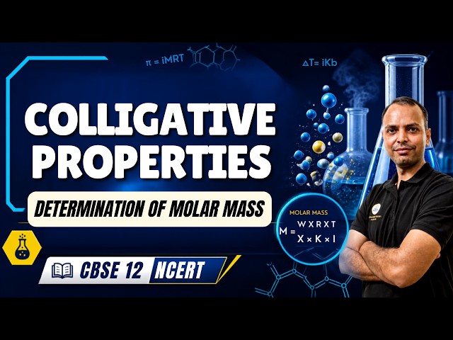 Colligative Properties Full Chapter | Determination of Molar Mass Class 12 NCERT