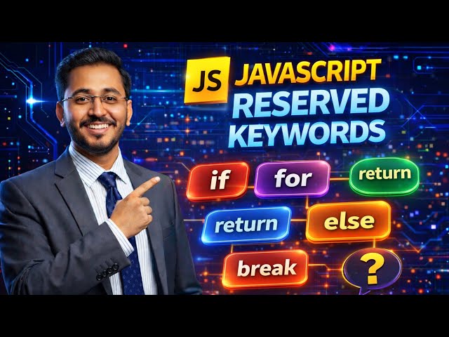 JavaScript Full Course | Part 4 – JavaScript Reserved Keywords Explained
