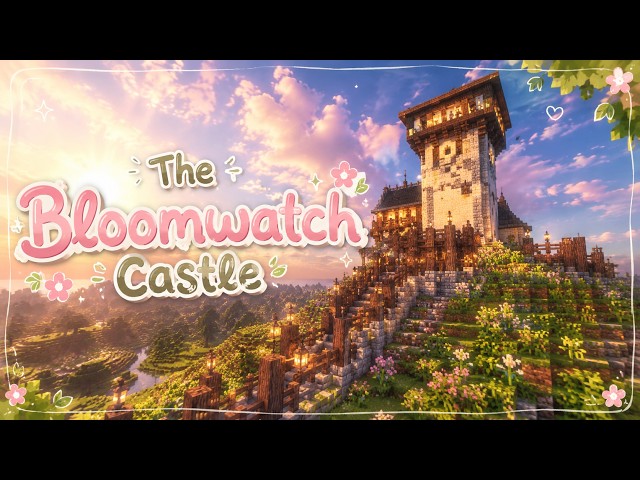 The Bloomwatch Castle 🏰🌸 | My Cozy Minecraft Kingdom 🌷