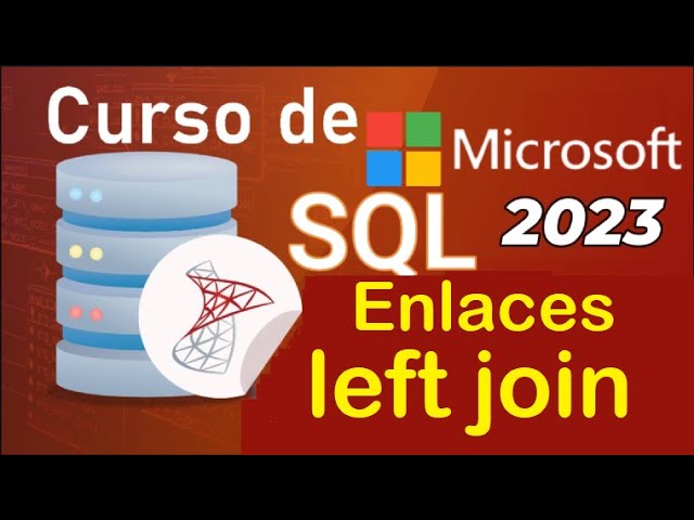 SQL Server 2021 Course from Scratch | LINKS: LEFT JOIN (video 40)