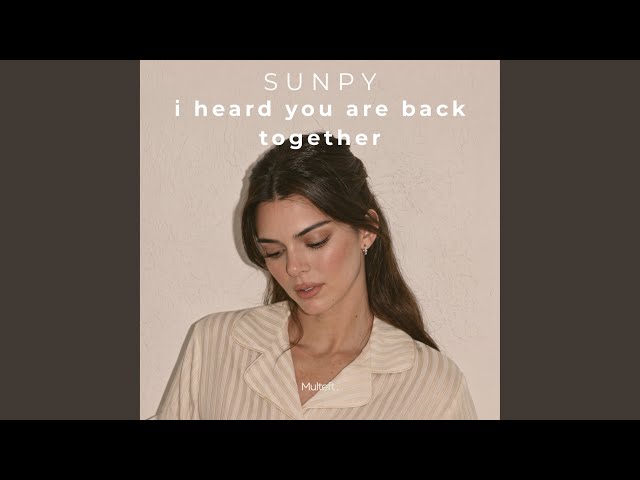 i heard you are back together