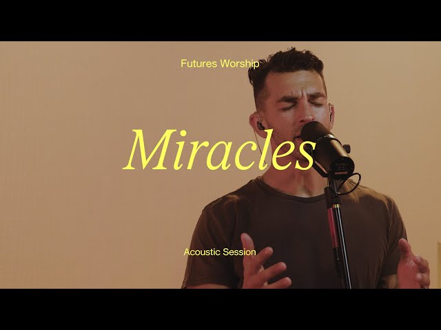 Miracles - Acoustic Session - Futures Worship