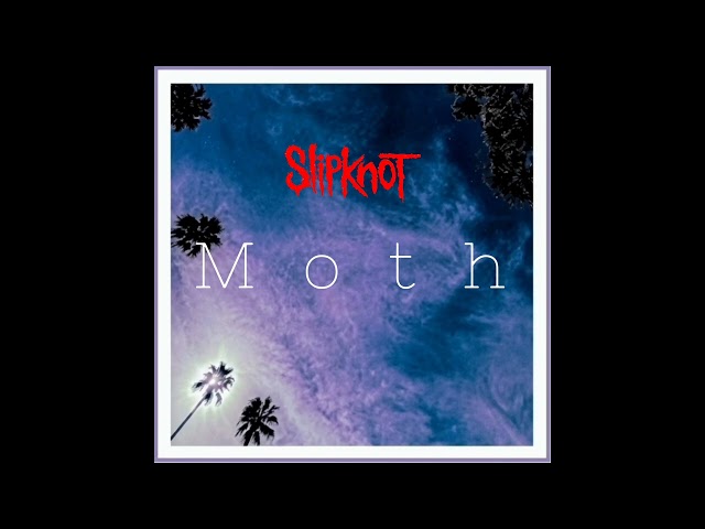 Moth - Slipknot | Look Outside Your Window [AUDIO]