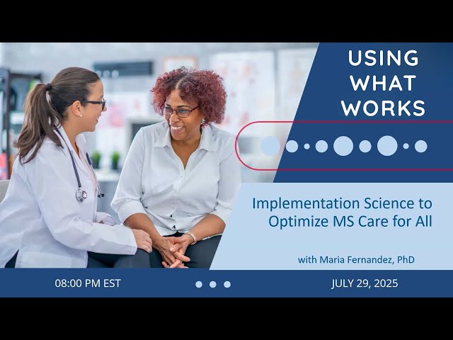 Using What Works - Implementation Science to Optimize MS Care for All