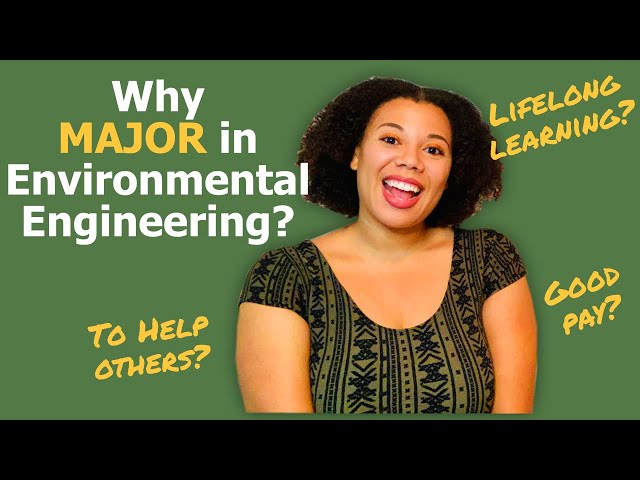 Why you SHOULD major in Environmental Engineering?