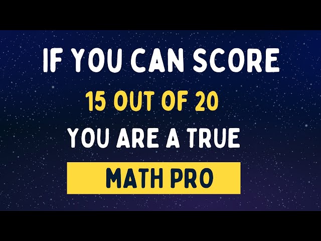 CAN YOU SCORE 15 OUT OF 20 ON THIS BASIC MATH TEST || ULTIMATE BASIC MATH QUIZ.
