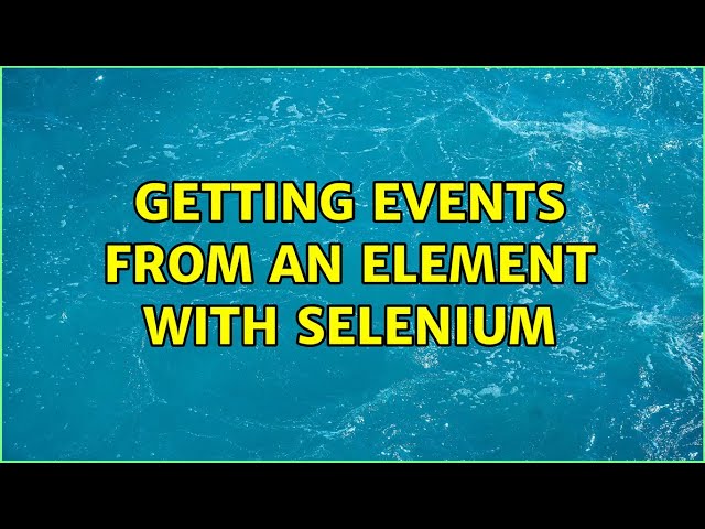 Getting events from an element with Selenium