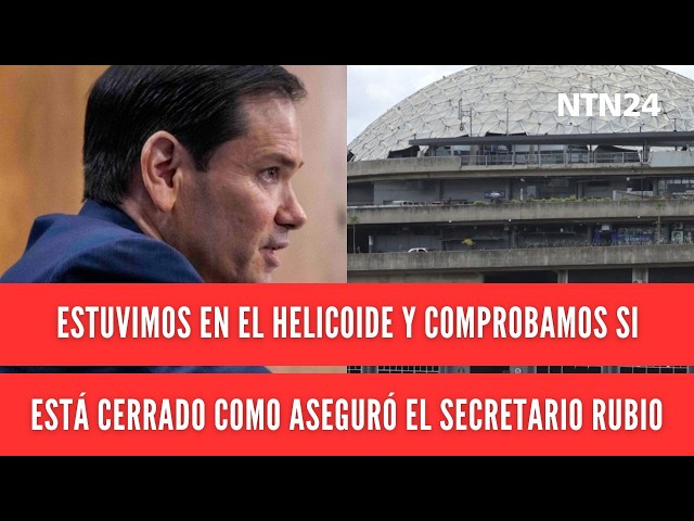 We went to El Helicoide to verify if it is closed as Secretary Marco Rubio claimed