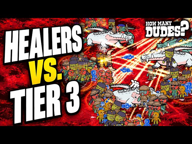 Healers Vs. Tier 3! | How Many Dudes!