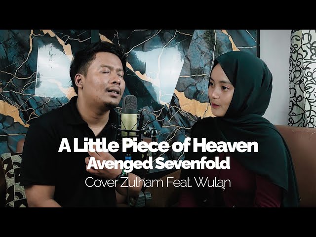 A Little Piece of Heaven - Avenged Sevenfold (Cover Zulham feat Wulan)